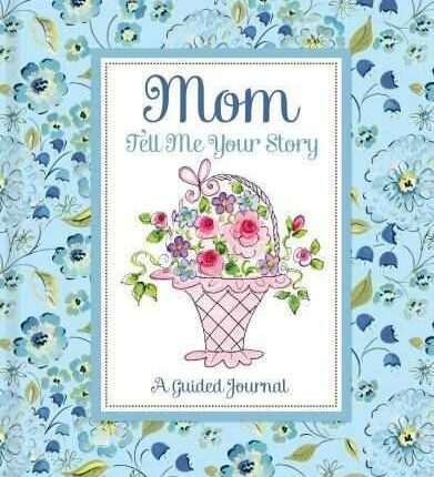 Tell Me Your Life Story, Mom: a Mother’S Guided Journal and Memory Keepsake Book
